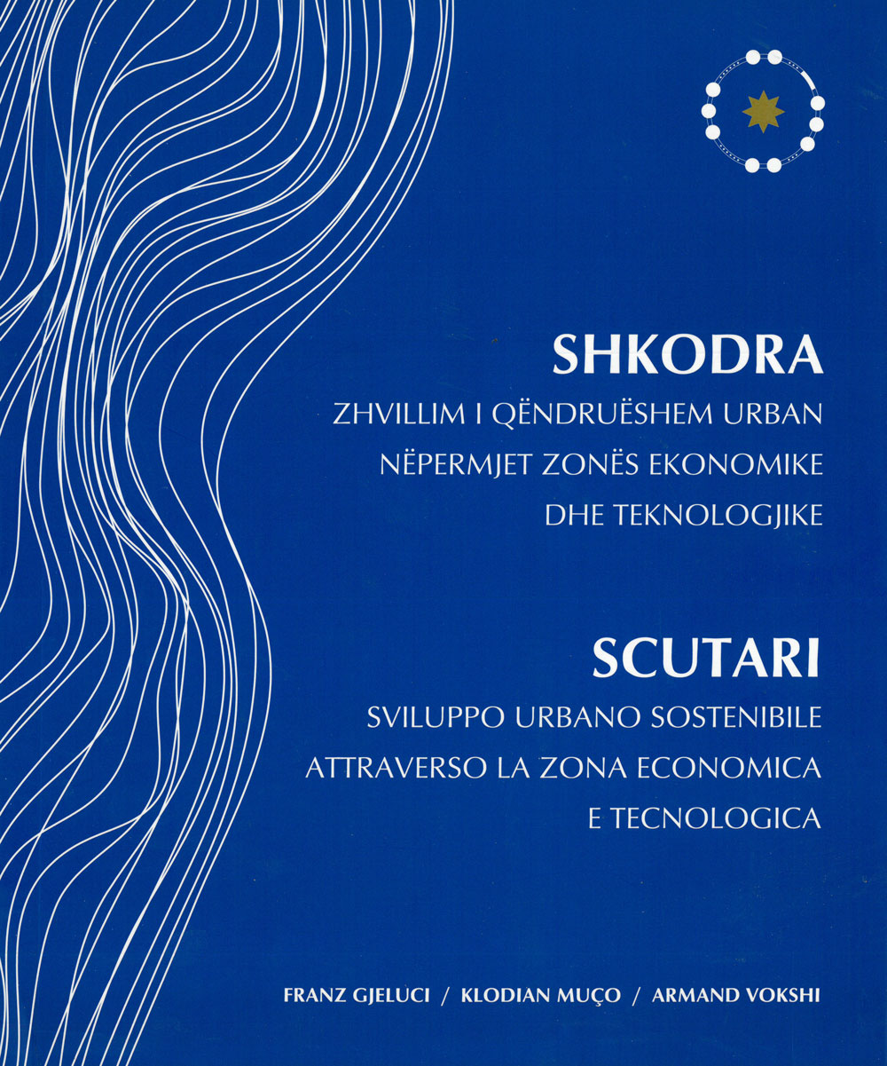 SHKODRA SUSTAINABLE URBAN DEVELOPMENT THROUGH ECONOMIC AND TECHNOLOGICAL ZONE