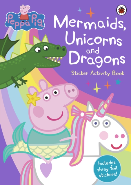 Peppa Pig: Meerjungfrauen, Einhörner und Drachen Aufkleber-Aktivitätsbuch